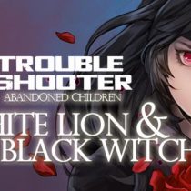 TROUBLESHOOTER Abandoned Children White Lion and Black Witch-PLAZA