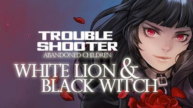 TROUBLESHOOTER Abandoned Children White Lion and Black Witch-PLAZA