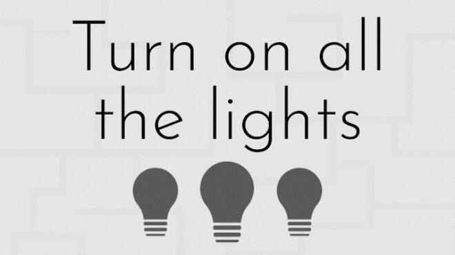 Turn on all the lights