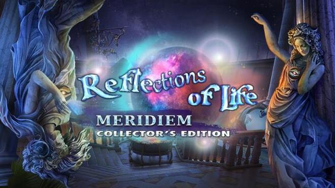 Reflections of Life Meridiem Collectors Edition Free Download
