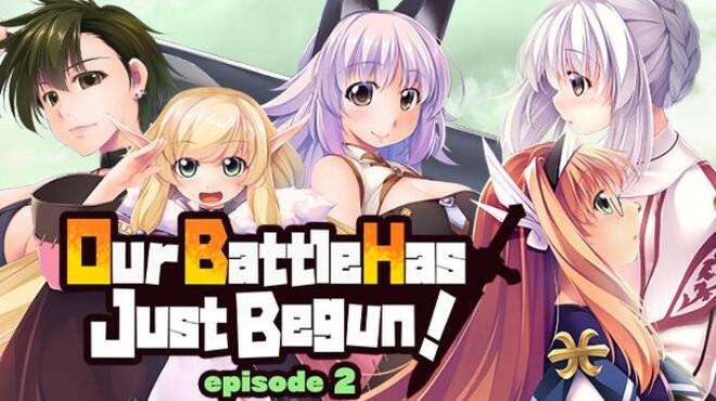 Our Battle Has Just Begun Episode 2 Free Download