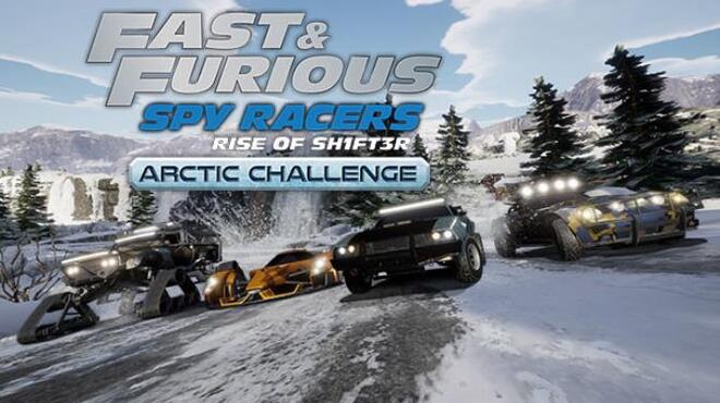 Fast and Furious Spy Racers Rise of SH1FT3R Arctic Challenge Free Download