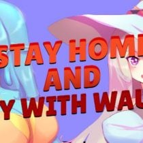 Stay home and play with waifu!