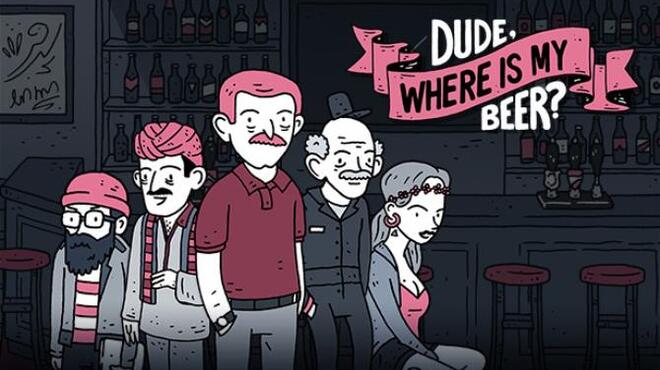 Dude, Where Is My Beer? Free Download