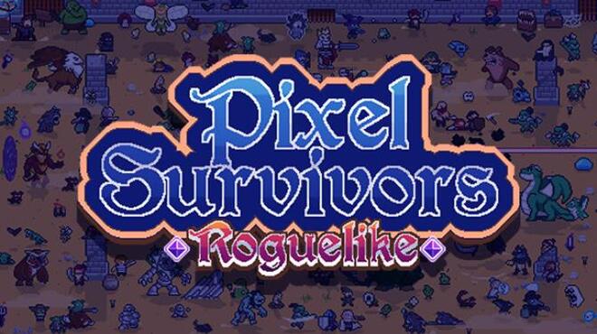 Pixel Survivors : Roguelike Free Download