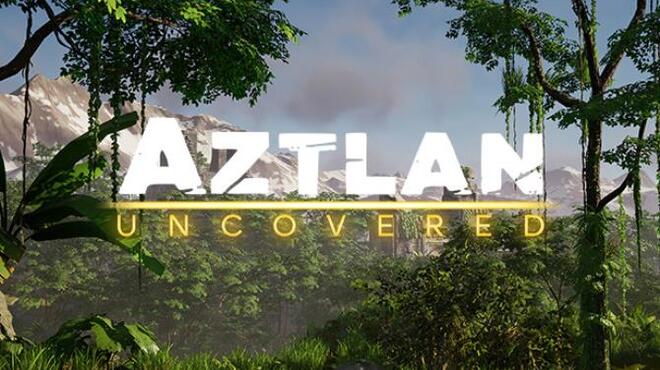 Aztlan Uncovered Free Download