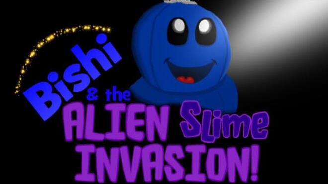 Bishi and the Alien Slime Invasion! Free Download