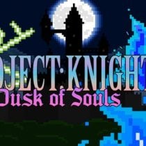 PROJECT : KNIGHT 2 Dusk of Souls