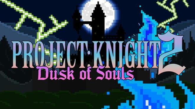 PROJECT : KNIGHT 2 Dusk of Souls Free Download