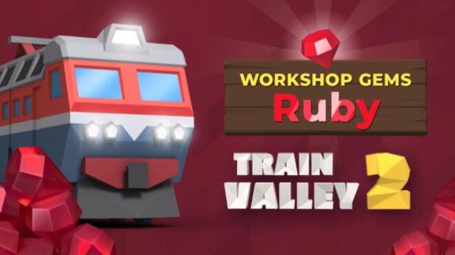 Train Valley 2 Workshop Gems Ruby Razor1911  - 18