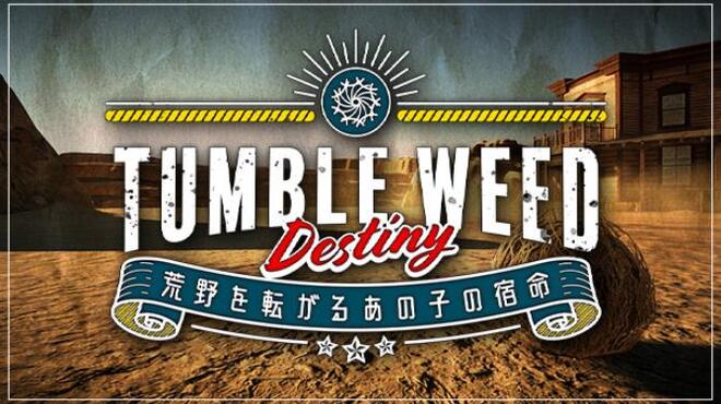 Tumbleweed Destiny Free Download