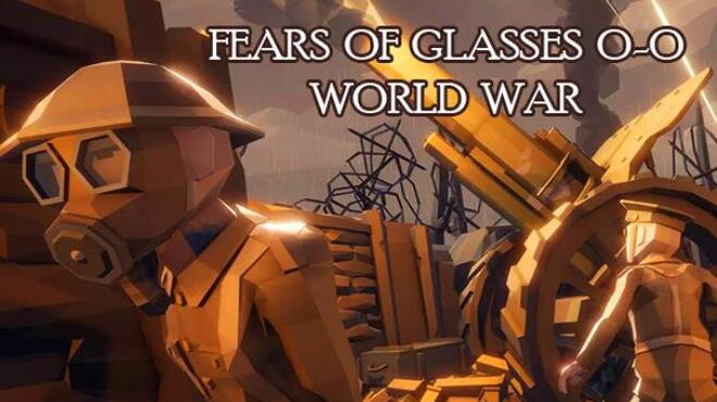 Fears of Glasses o-o World War