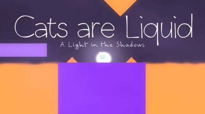 Cats are Liquid - A Light in the Shadows Free Download