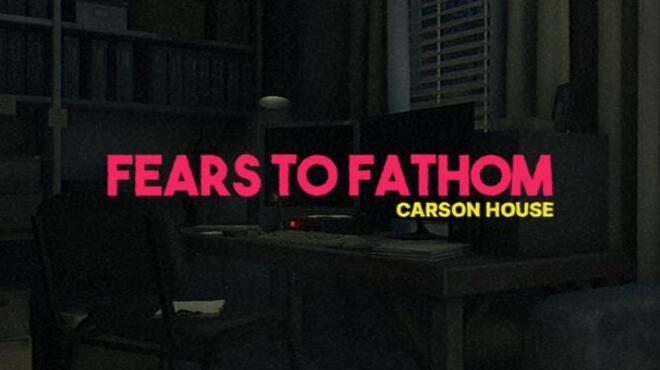 Fears to Fathom Carson House Free Download