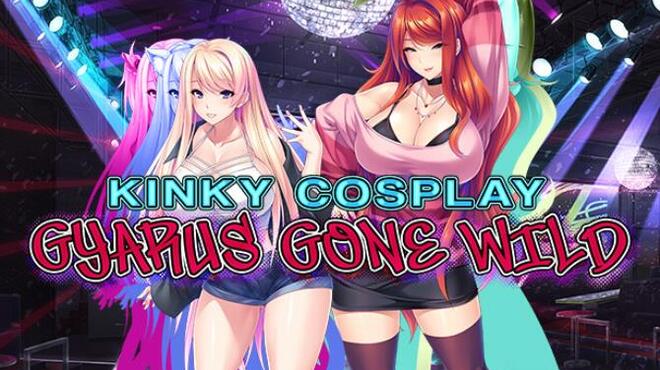 Kinky Cosplay: Gyarus Gone Wild Free Download
