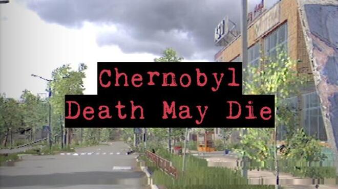 CHERNOBYL Death May Die Free Download
