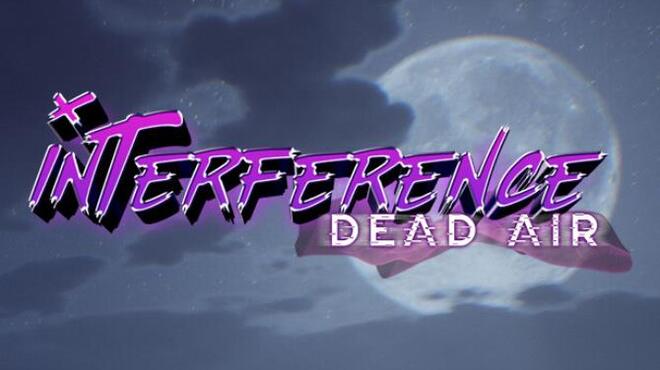 Interference Dead Air Update v1 0 1 Free Download