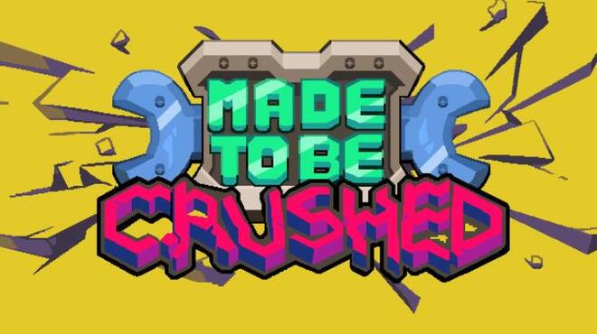 Made to be Crushed Free Download