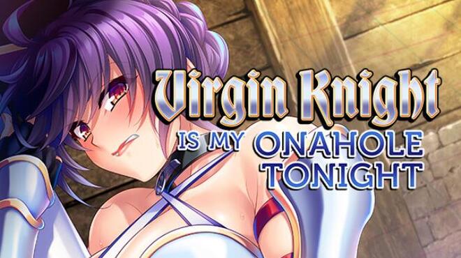 Virgin Knight is my Onahole Tonight