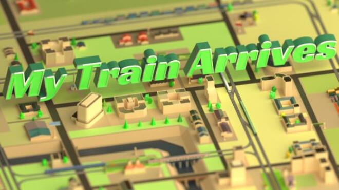 My Train Arrives Complete Edition Free Download
