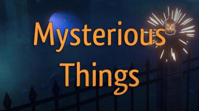 Mysterious Things Free Download