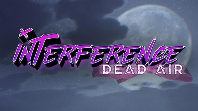 Interference Dead Air Update v1 0 5 Free Download