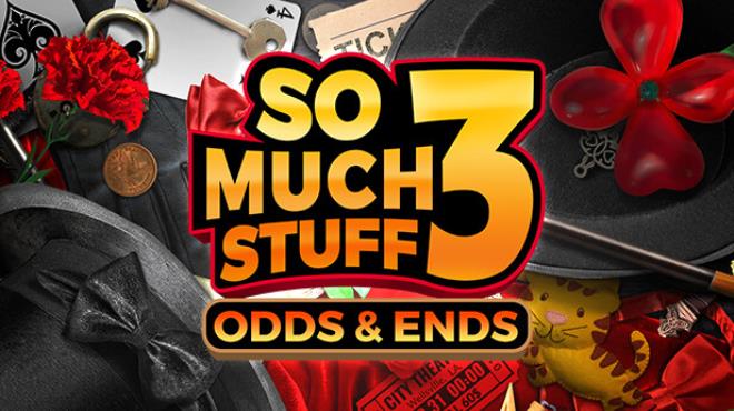 So Much Stuff 3: Odds & Ends