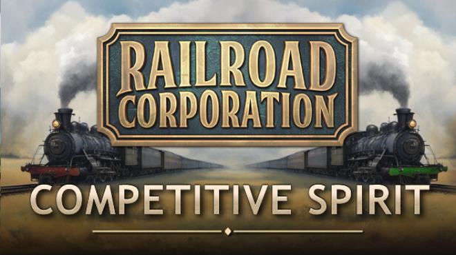 Railroad Corporation Competitive Spirit Free Download