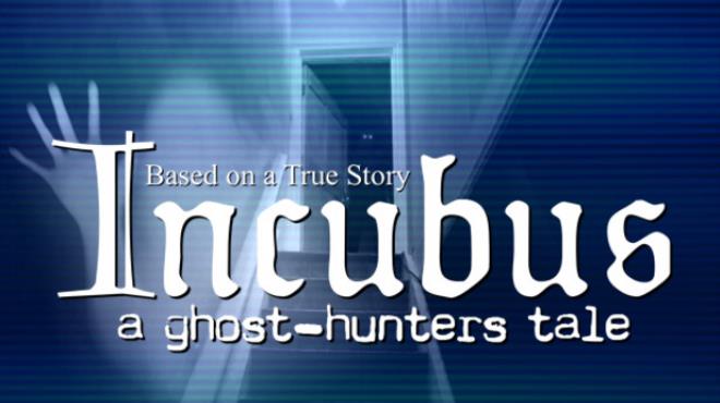 Incubus A ghost-hunters tale-TENOKE