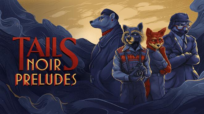 Tails Noir Preludes Deluxe Edition Update v20230905 Free Download