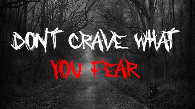 Dont Crave What You Fear Free Download