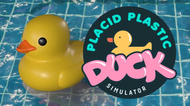 Placid Plastic Duck Simulator Update v20231024 Free Download