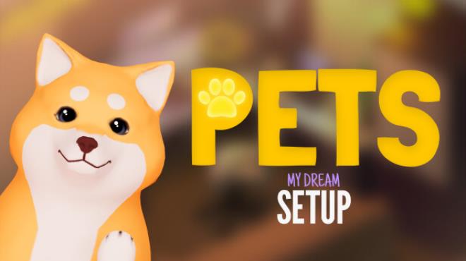 My Dream Setup Pets Free Download
