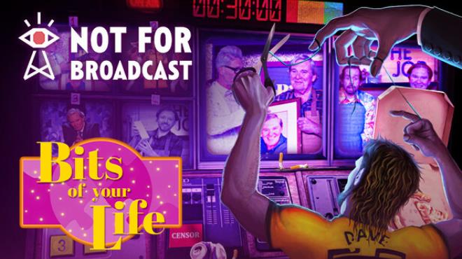 Not for Broadcast Bits of Your Life Free Download