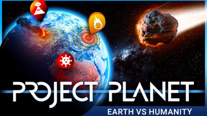 Project Planet – Earth vs Humanity