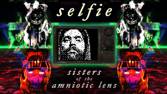 Selfie : Sisters of the Amniotic Lens