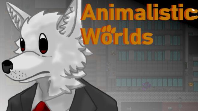 Animalistic Worlds
