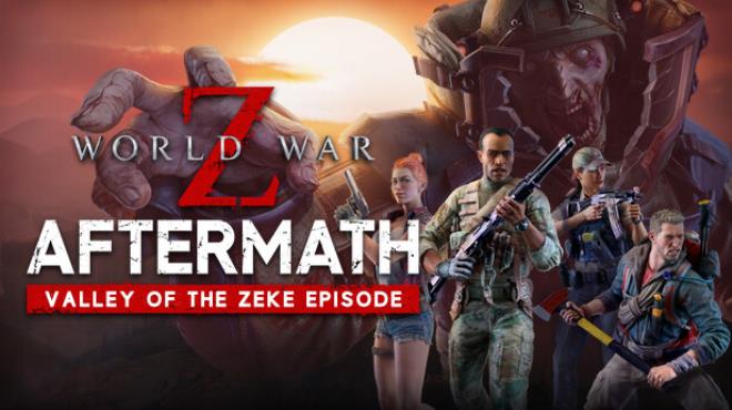 World War Z Aftermath Valley of the Zeke Episode Update v20240125 Free Download