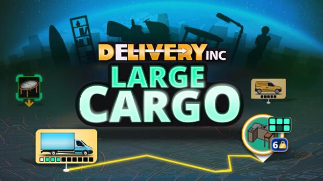 Delivery INC Large Cargo Free Download