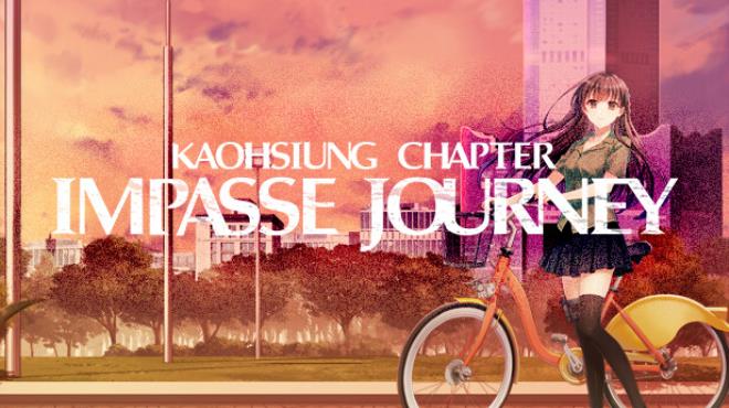 Impasse Journey ~ Kaohsiung Chapter ~ Free Download