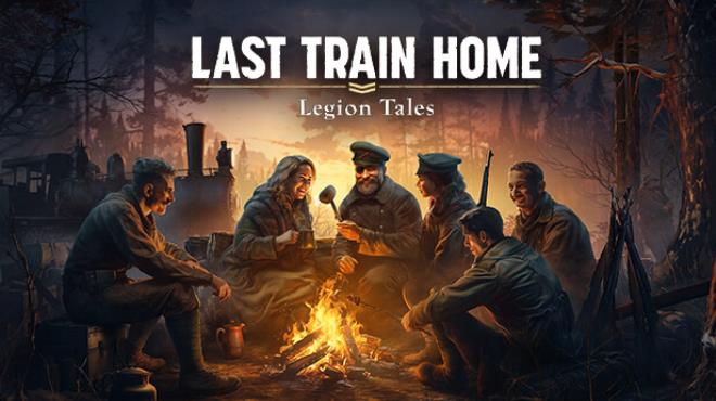 Last Train Home Legion Tales Free Download