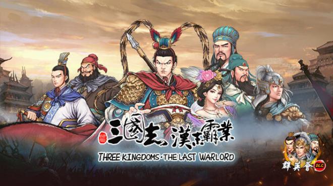 Three Kingdoms The Last Warlord Heroes Assemble Update v1 0 0 3422 Free Download