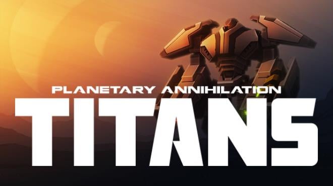Planetary Annihilation TITANS PA Consultants Free Download