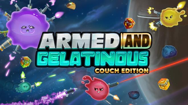 Armed and Gelatinous Couch Edition Free Download
