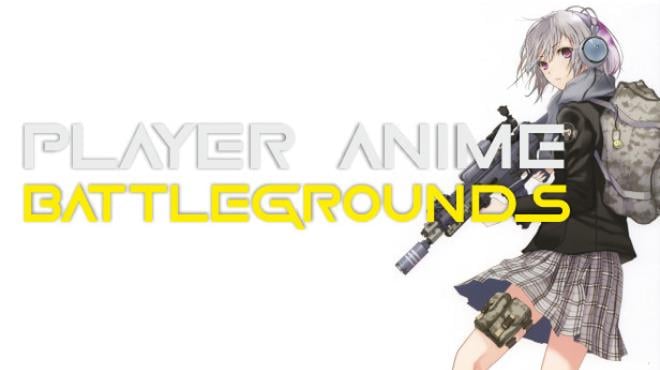 PABG: PLAYER ANIME BATTLEGROUNDS Free Download