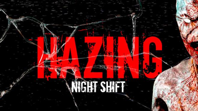 Hazing Night Shift Free Download