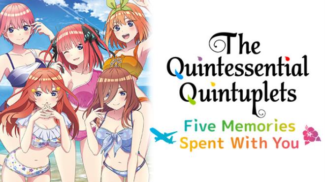 The Quintessential Quintuplets Five Memories Spent With You Free Download