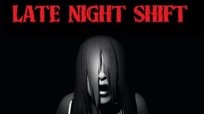 LATE NIGHT SHIFT Free Download