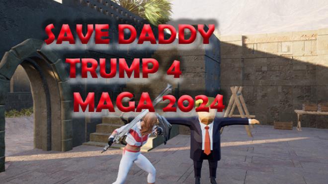 Save Daddy Trump 4: Maga 2024 Free Download