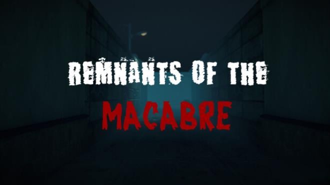 Remnants of the Macabre Free Download